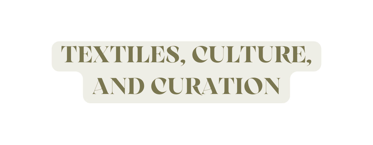 Textiles Culture and Curation